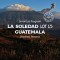 GUATEMALA LA SOLEDAD 